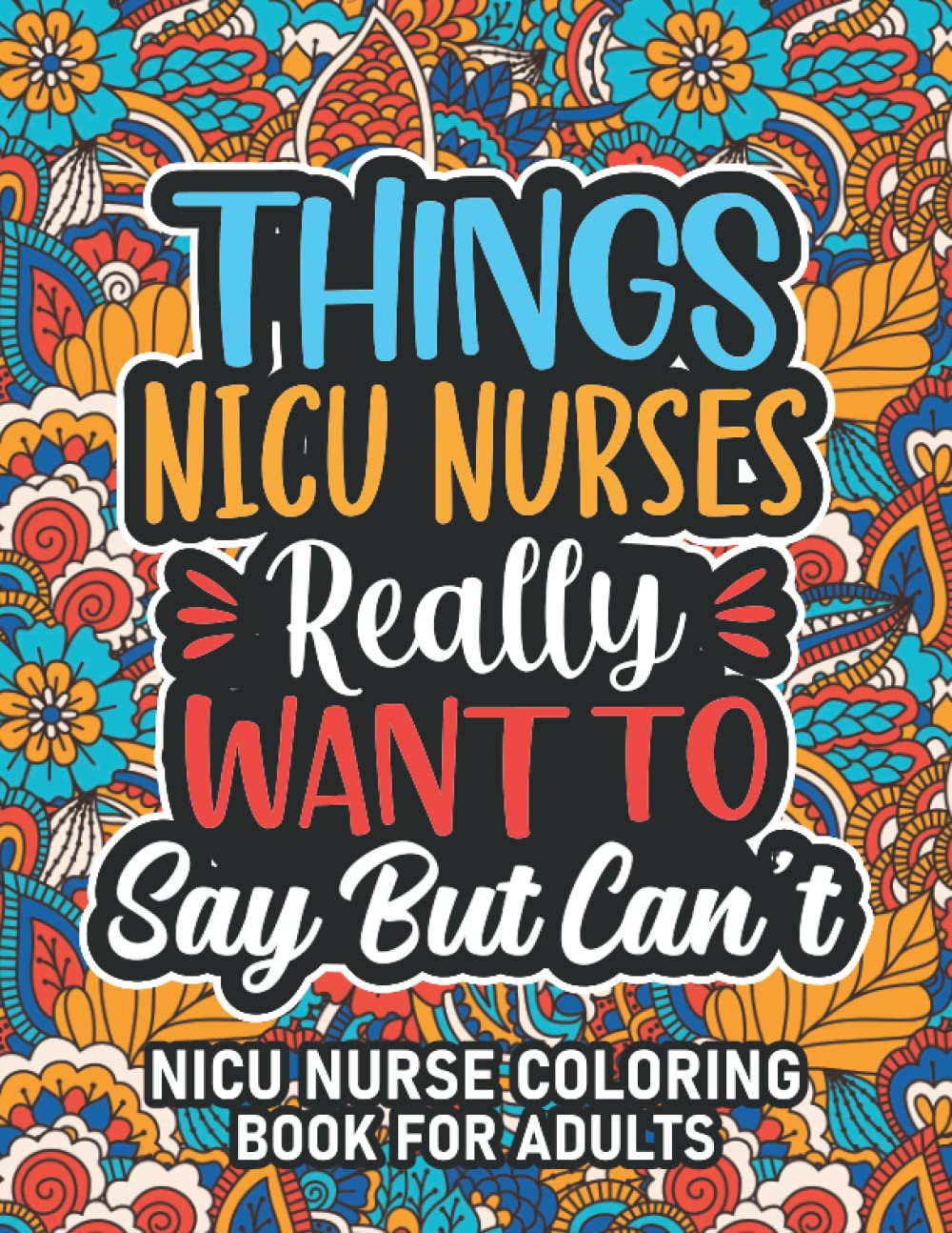 Nicu Nurse Gifts: NICU Nurse Coloring Book For Adults: Motivational Swear Word Coloring Book for NICU Nurses with funny Cuss Words And Curse Phrases ... Relaxation, NICU Nurse Gifts For Women & Men