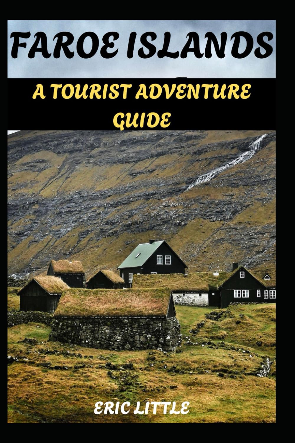 FAROE ISLANDS: A TOURIST ADVENTURE GUIDE