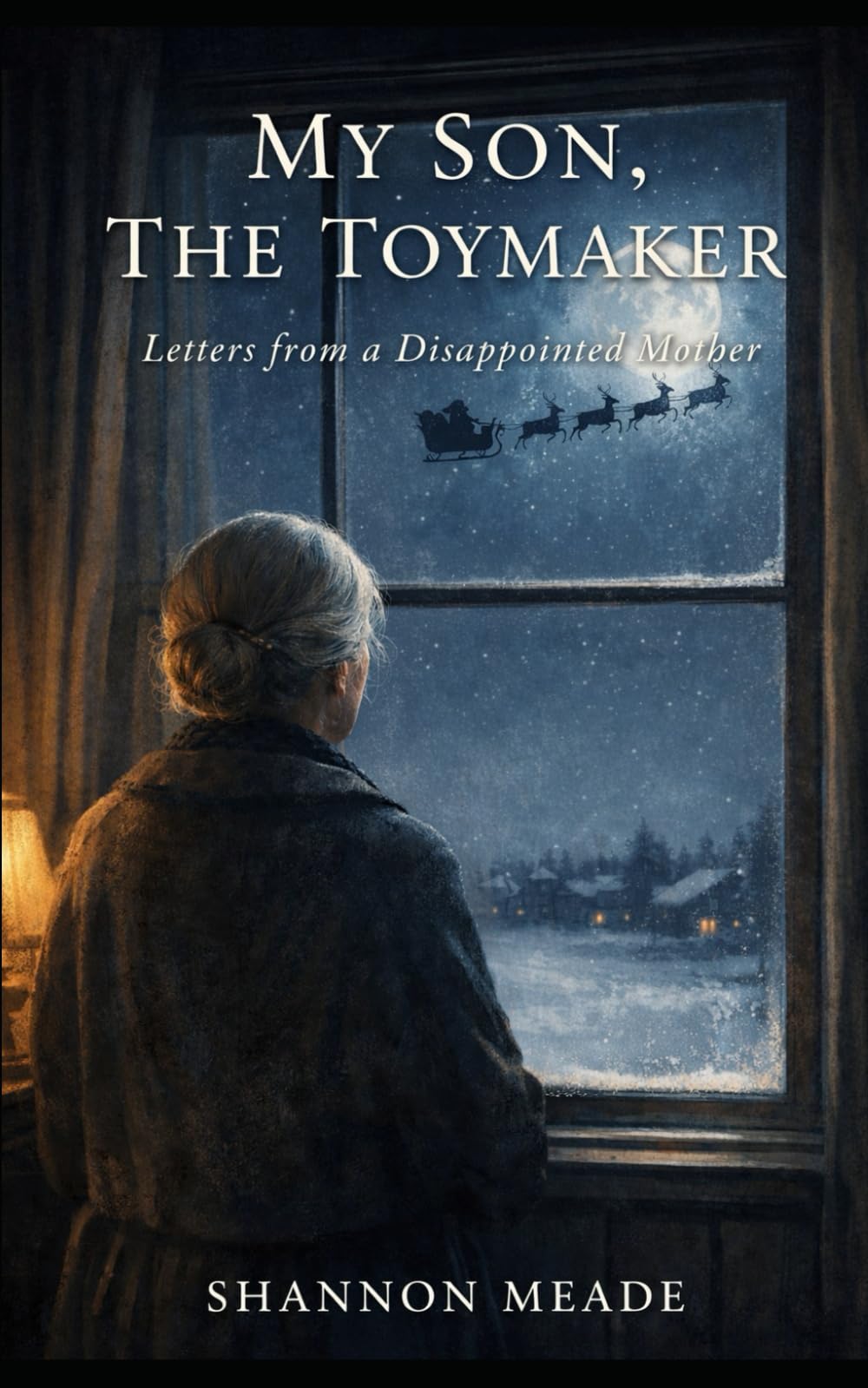 My Son, The Toymaker: Letters from a Disappointed Mother