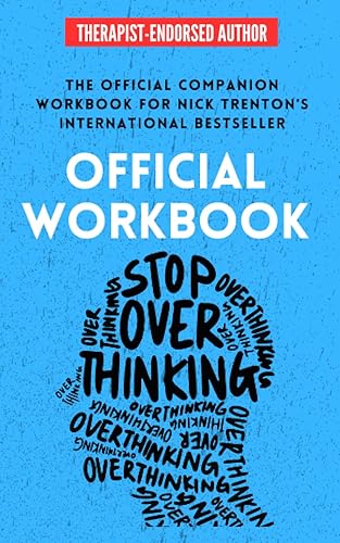 OFFICIAL WORKBOOK for STOP OVERTHINKING A Companion Workbook for Nick Trenton's International Bestseller (The Path to Calm)