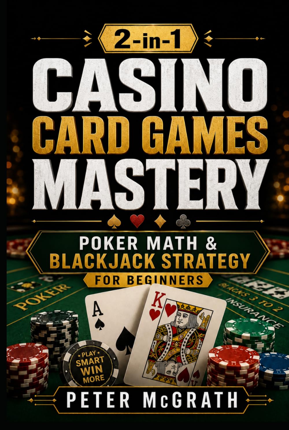 Casino Card Games Mastery 2-in-1: Poker Math & Blackjack Strategy for Beginners