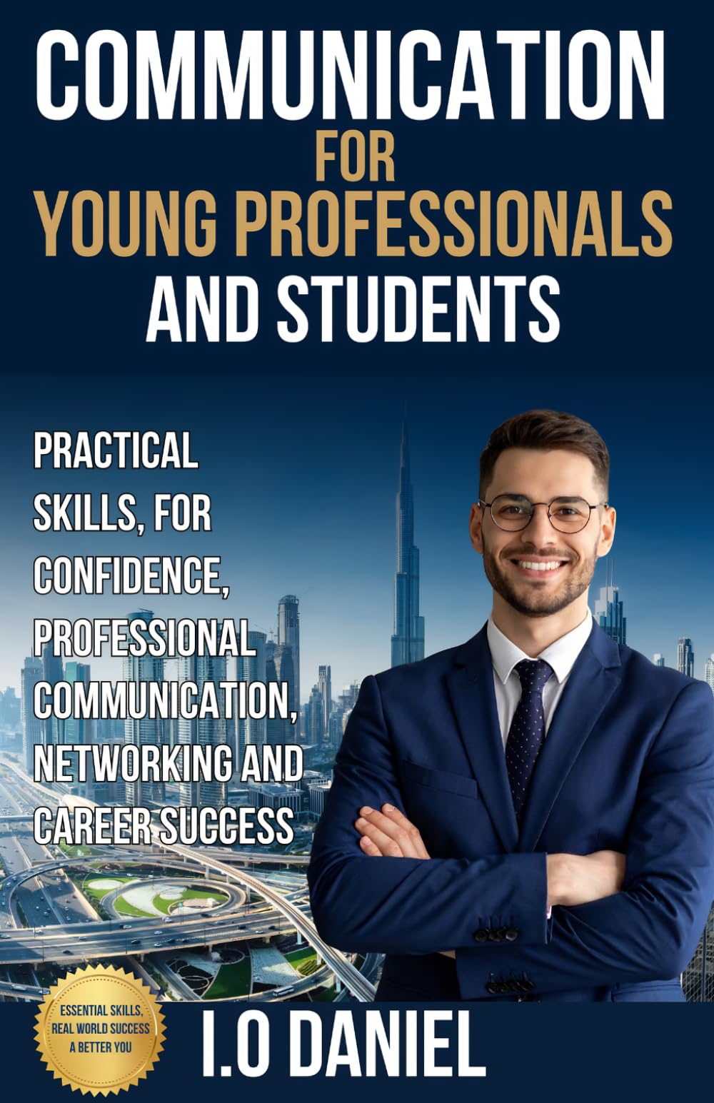 Professional Communication for Students and Young Professionals: How to Speak Confidently, Handle Conversations Smartly, and Build Respect in School, Interviews, and the Workplace