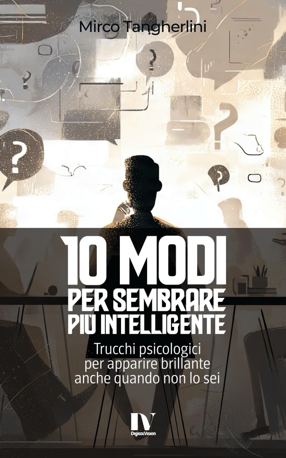 10 MODI PER SEMBRARE PIÙ INTELLIGENTE: Trucchi psicologici per apparire brillante anche quando non lo sei