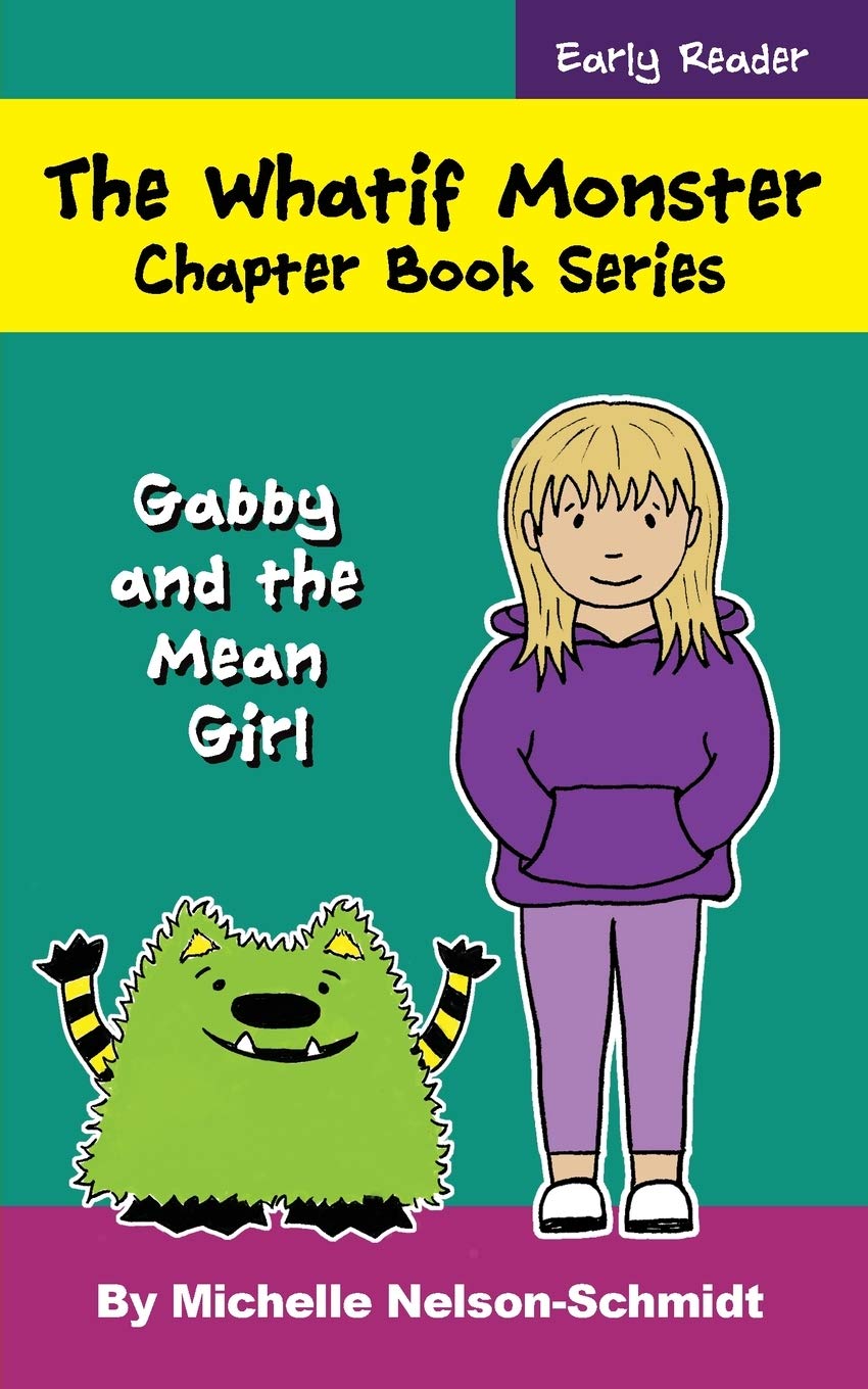 The Whatif Monster Chapter Book Series: Gabby and the Mean Girl