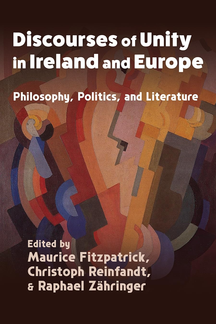 Discourses of Unity in Ireland and Europe: Philosophy, Politics, and Literature (Irish Studies)