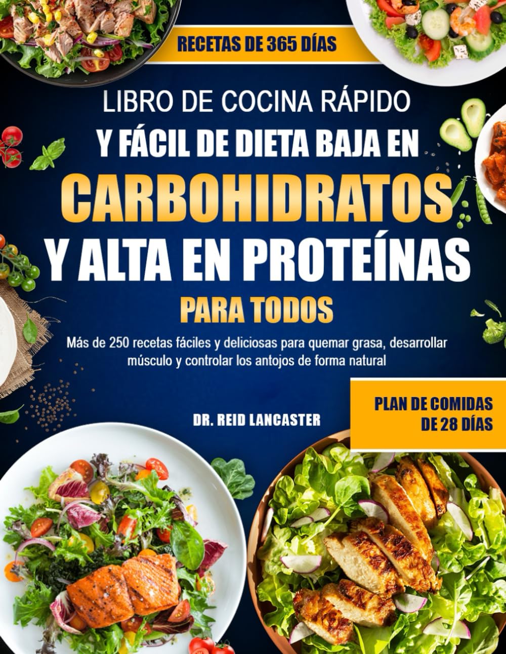 LIBRO DE COCINA RÁPIDO Y FÁCIL DE DIETA BAJA EN CARBOHIDRATOS Y ALTA EN PROTEÍNAS – PARA TODOS: Más de 250 recetas fáciles y deliciosas para quemar ... y controlar los antojos de forma natural