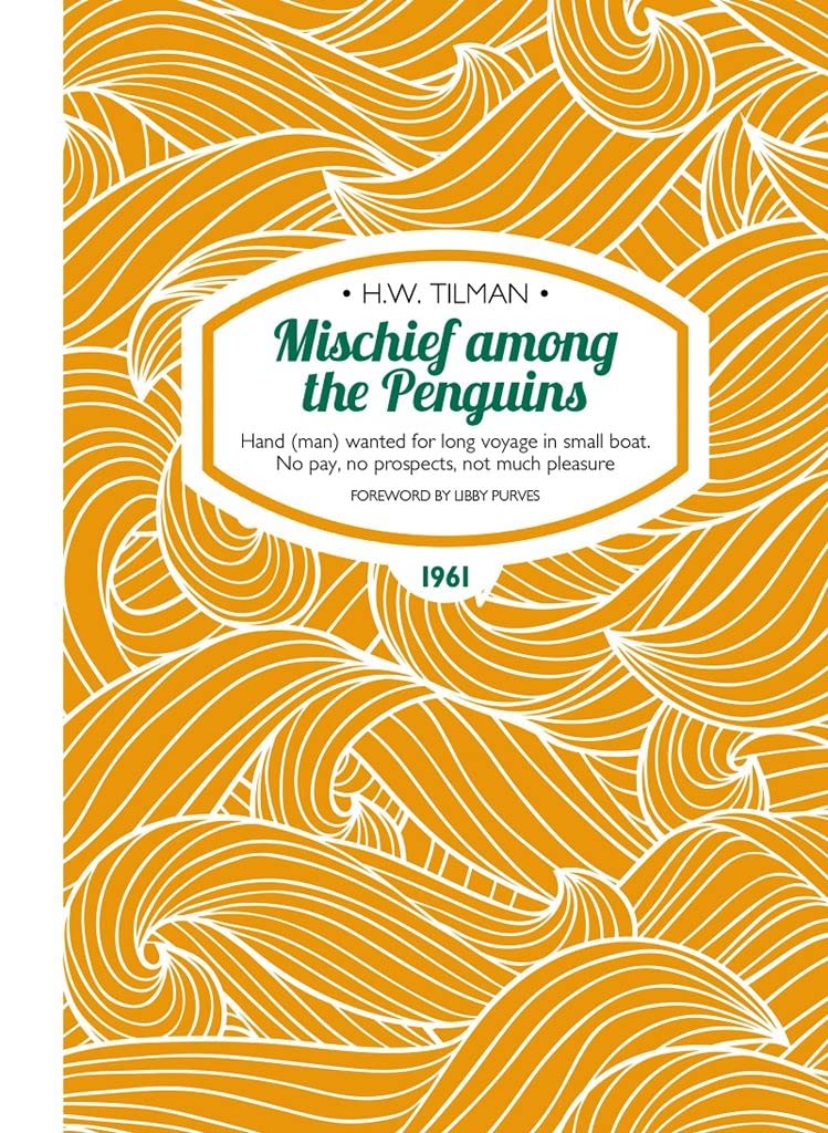 Mischief Among the Penguins Paperback : Hand (man) wanted for long voyage in small boat. No pay, no prospects, not much pleasure.