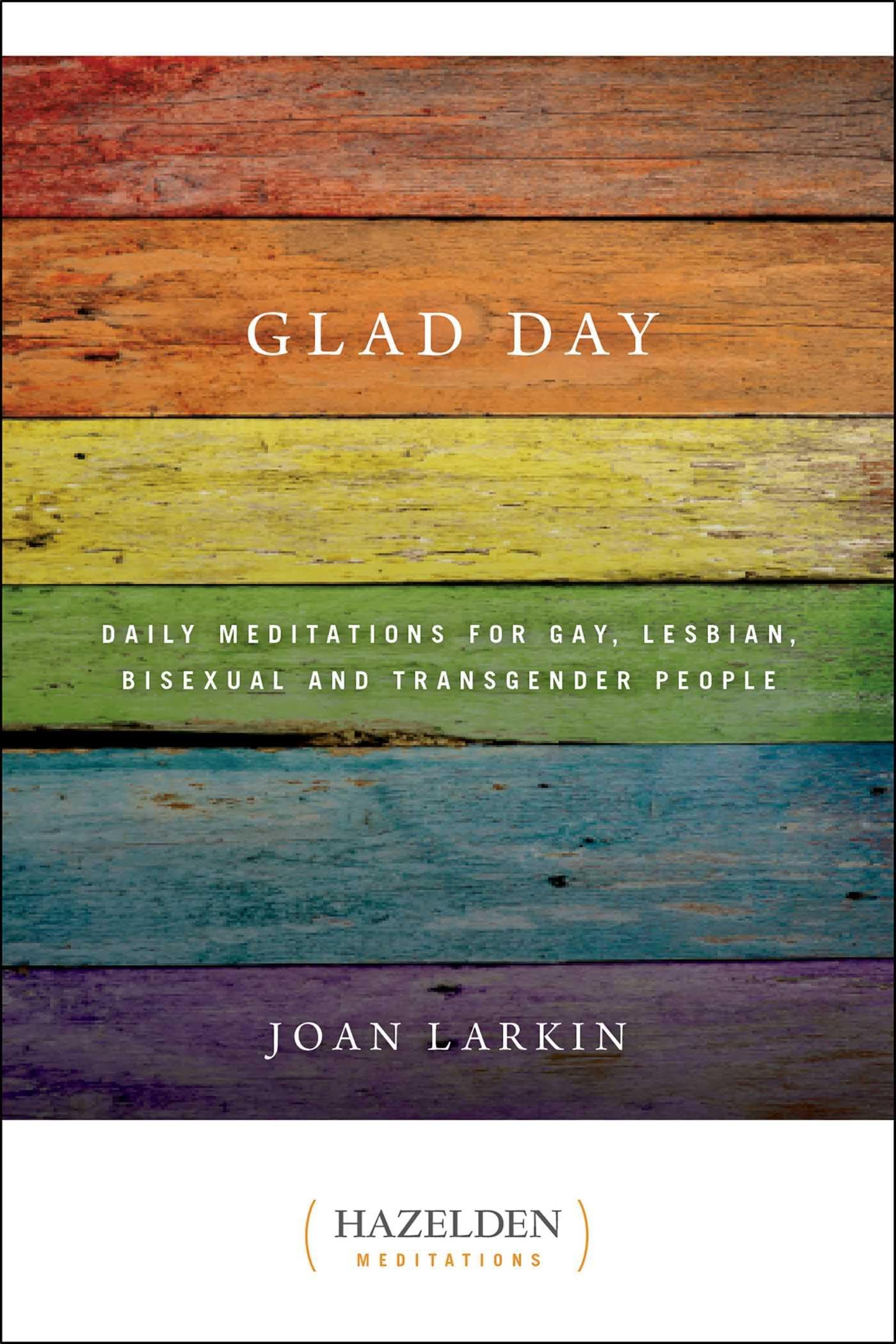 Glad Day: Daily Affirmations for Gay, Lesbian, Bisexual, and Transgender People (Hazelden Meditations)
