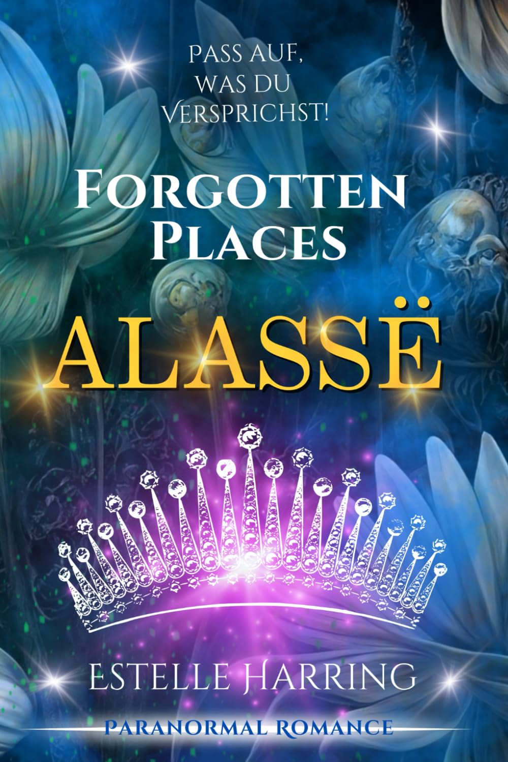 Forgotten Places: Alassë: (Band 3) (Forgotten Places Staffel 1 - Der Anfang)