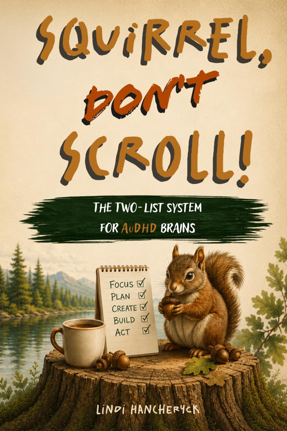 Squirrel, Don't Scroll!: The Two-List System for AuDHD Brains (Anxiety: I'm NOT Okay Series)