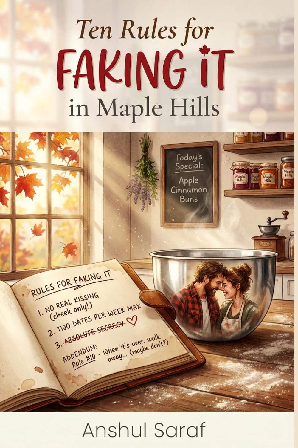 Ten Rules for Faking It in Maple Hills: A Small-Town Fake Dating Romance | He was the perfect fake boyfriend. Our rules were foolproof. Too bad my heart didn't get the memo.
