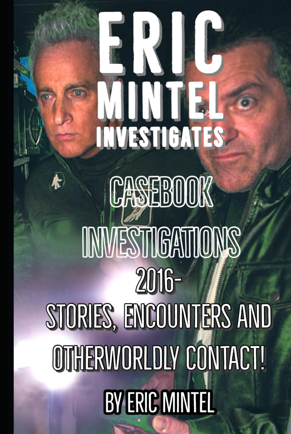 Eric Mintel Investigates Casebook Investigations 2016-      Hardcover – July 15, 2024