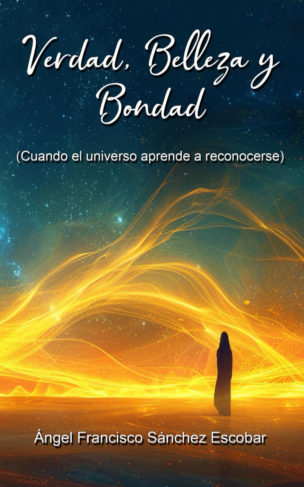 Verdad, Belleza y Bondad (Cuando el universo aprende a reconocerse) (Libros de estudio-guía sobre Los escritos de Urantia)