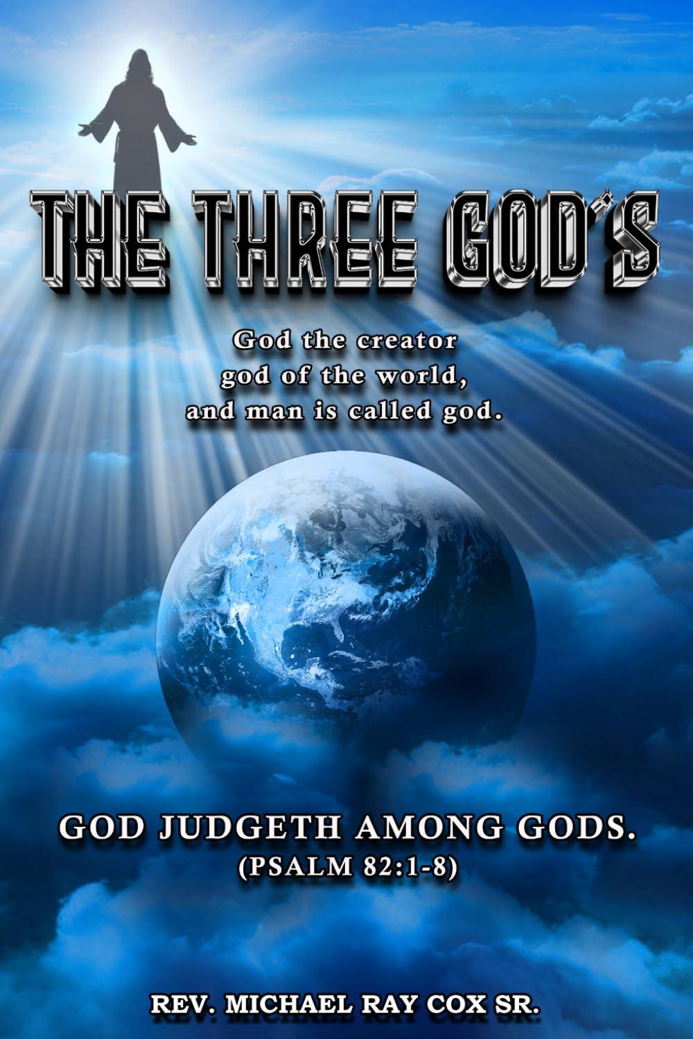 THE THREE GOD'S: God the creator, god of the world, and man is called god.