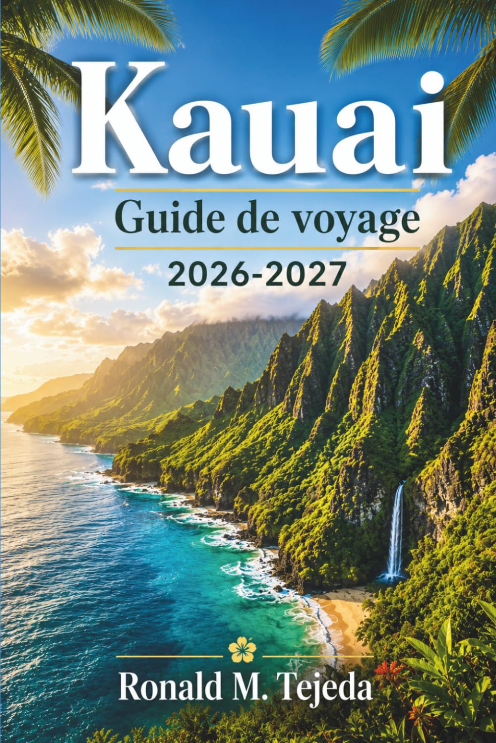 Kauai Guide de voyage 2026-2027: Côte de Nā Pali, canyon de Waimea, baie de Hanalei, spécialités culinaires locales et conseils de réservation, de Poʻipū à Hāʻena.