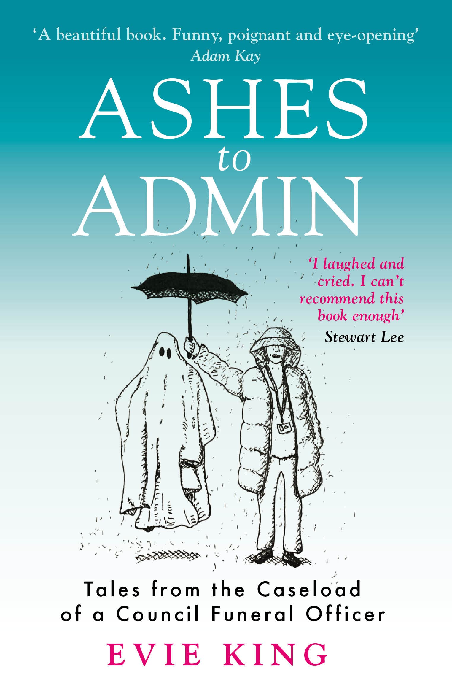 Ashes To Admin: Tales from the Caseload of a Council  by Evie King PAPERBACK