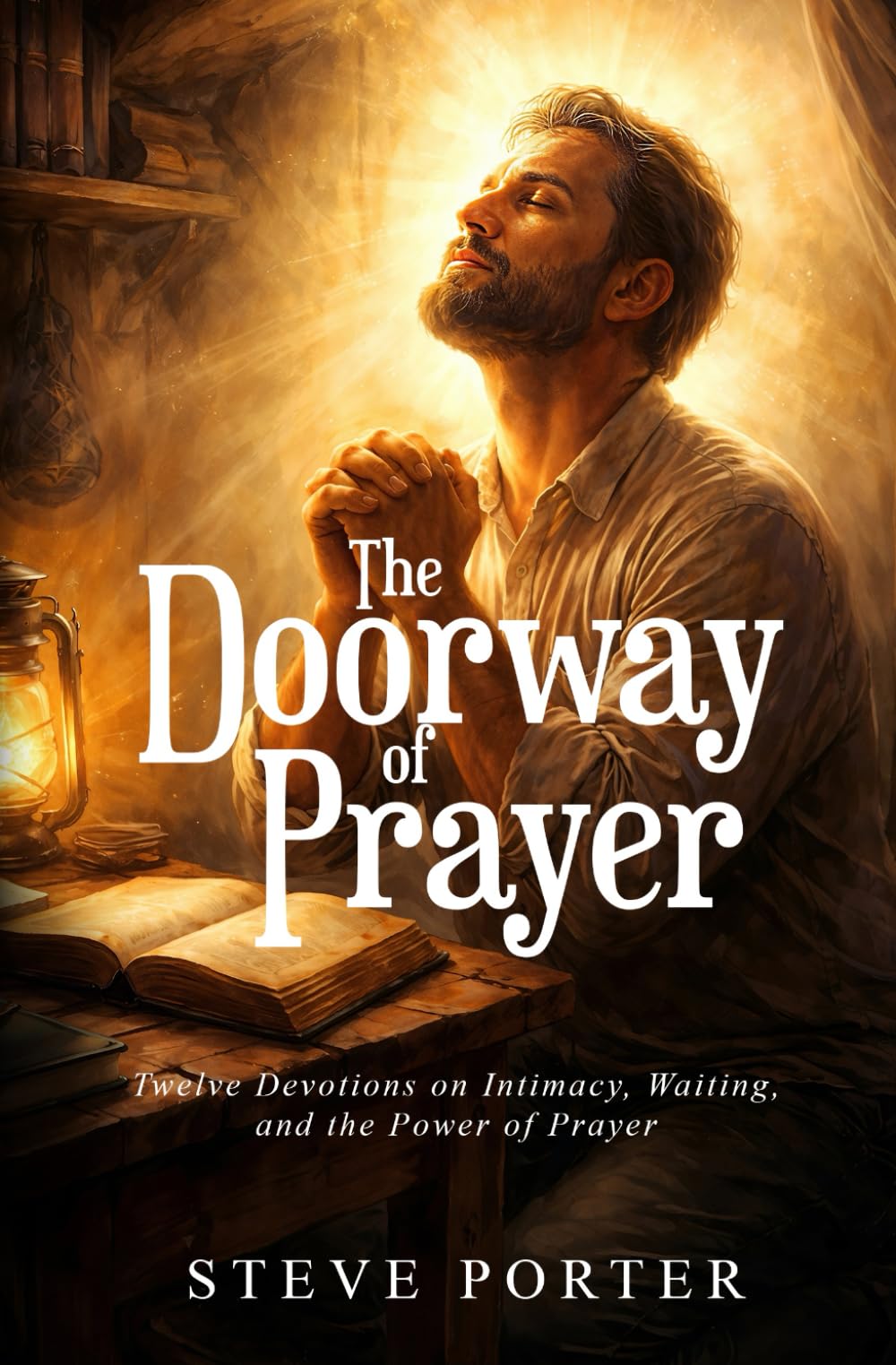 THE DOORWAY OF PRAYER: Twelve Devotions on Intimacy, Waiting, and the Power of Prayer