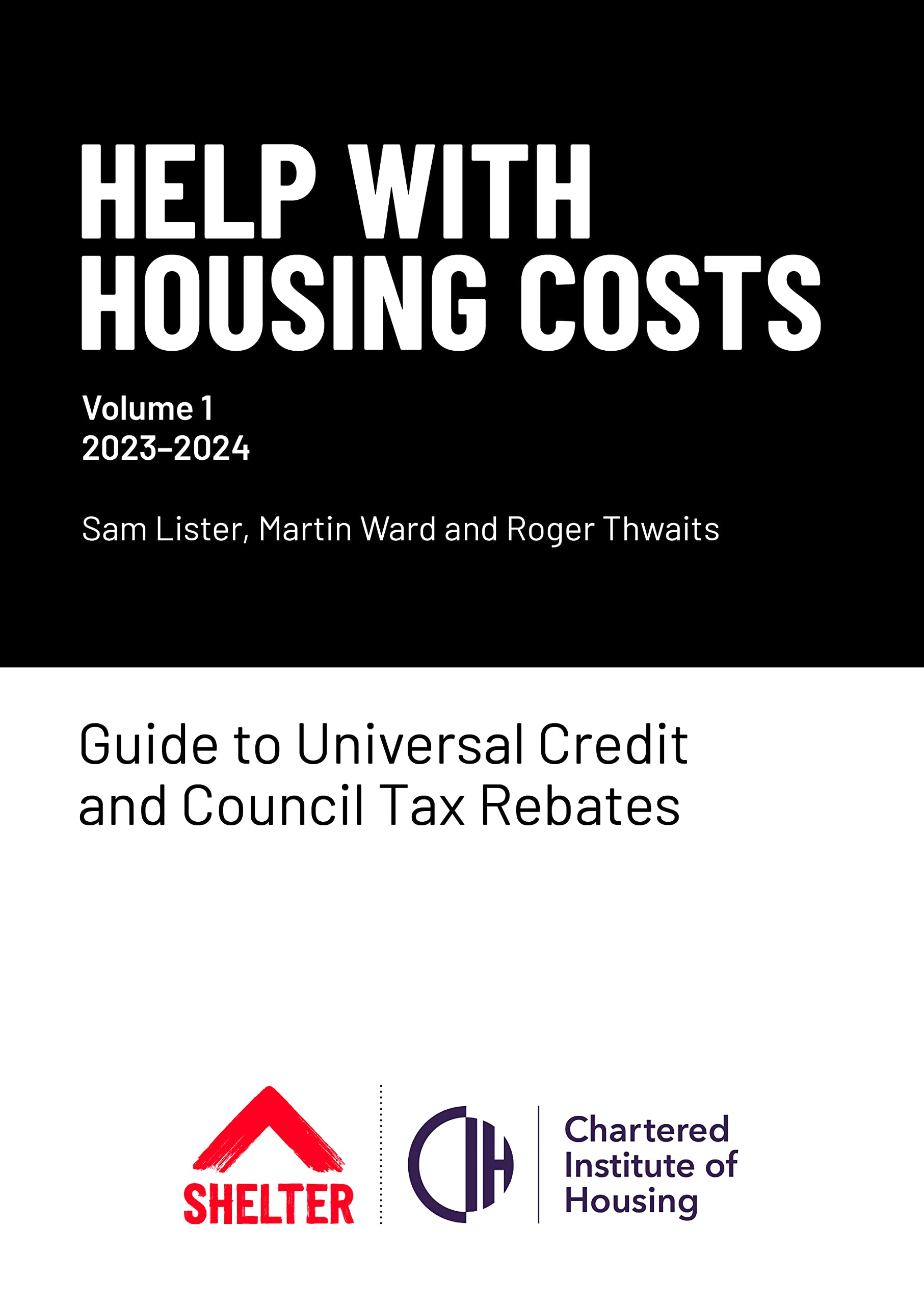Help With Housing Costs: Volume 1 2023-2024: Guide to Universal Credit & Council Tax Rebates, 2023-24