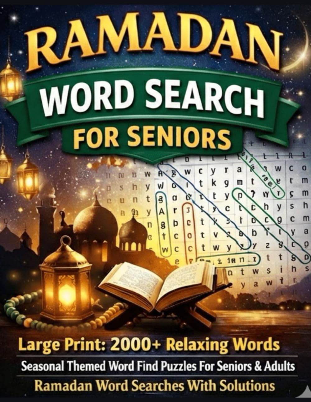 Ramadan Word Search For Seniors: 2000+ Relaxing Words, Seasonal Themed Word Find Puzzles For Seniors & Adults, Includes All Solutions