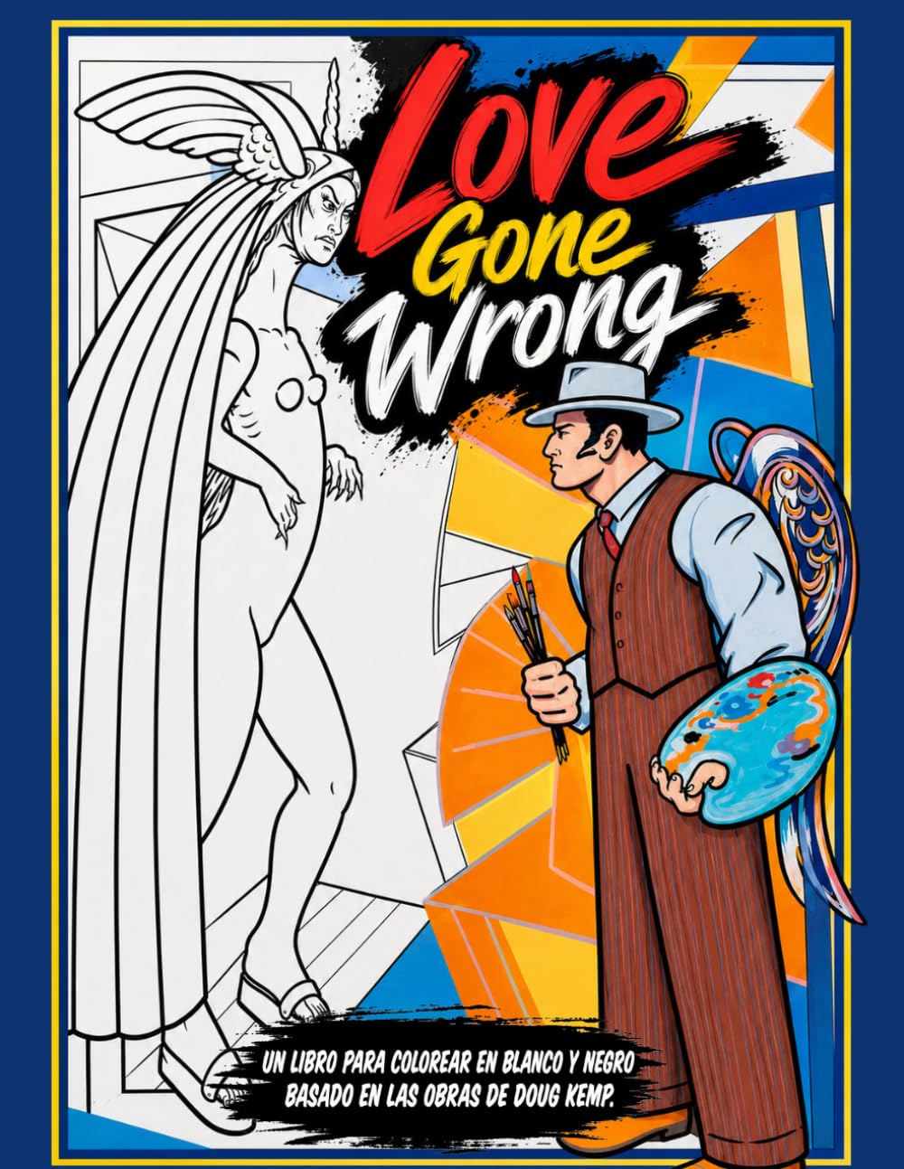 The Colouring Book of Doug: Volume 1 – Love Gone Wrong: Libro para colorear Pop Art inspirado en las pinturas originales de Doug Kemp