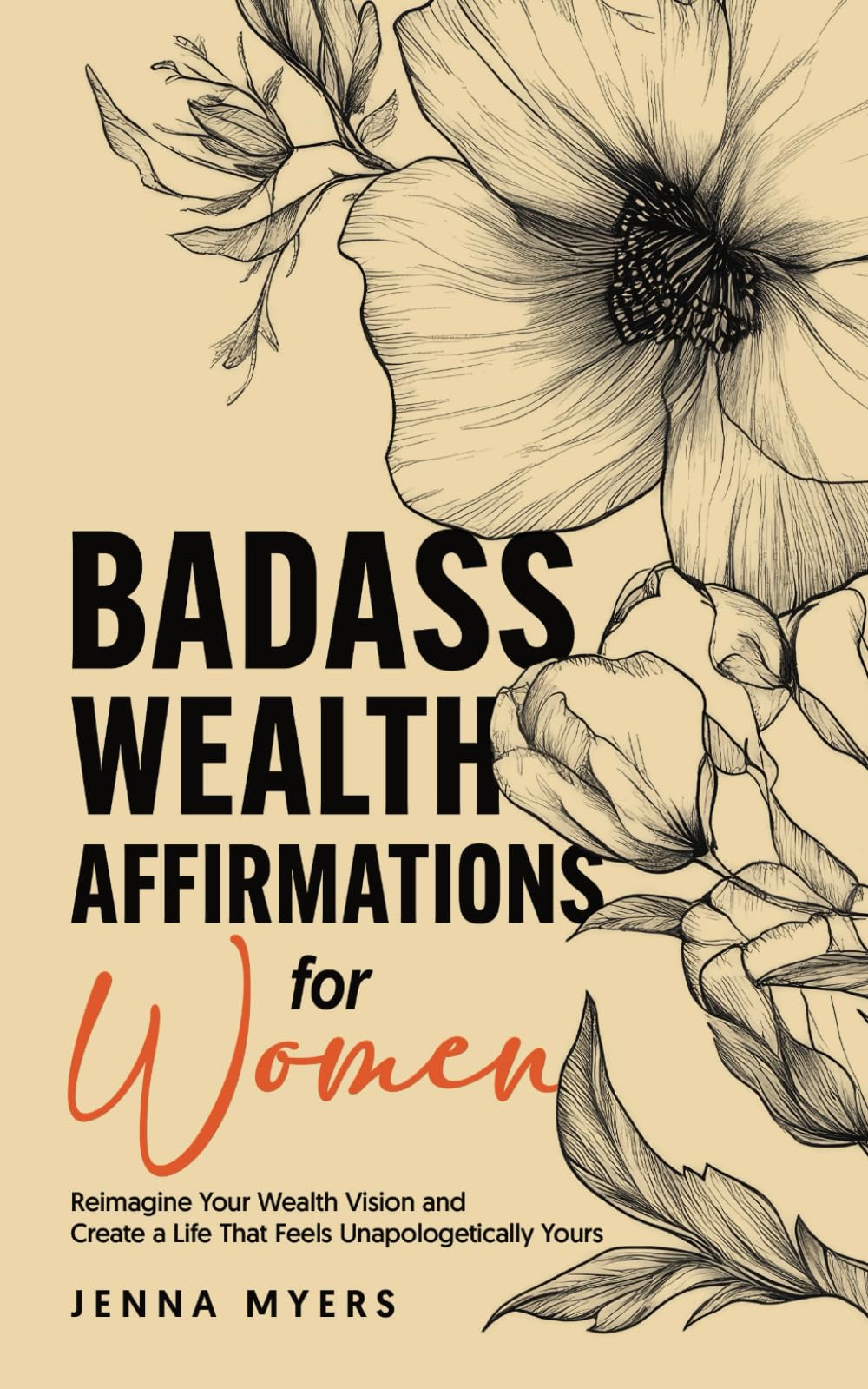 Badass Wealth Affirmations for Women: Reimagine Your Wealth Vision and Create a Life That Feels Unapologetically Yours (Badass Women)