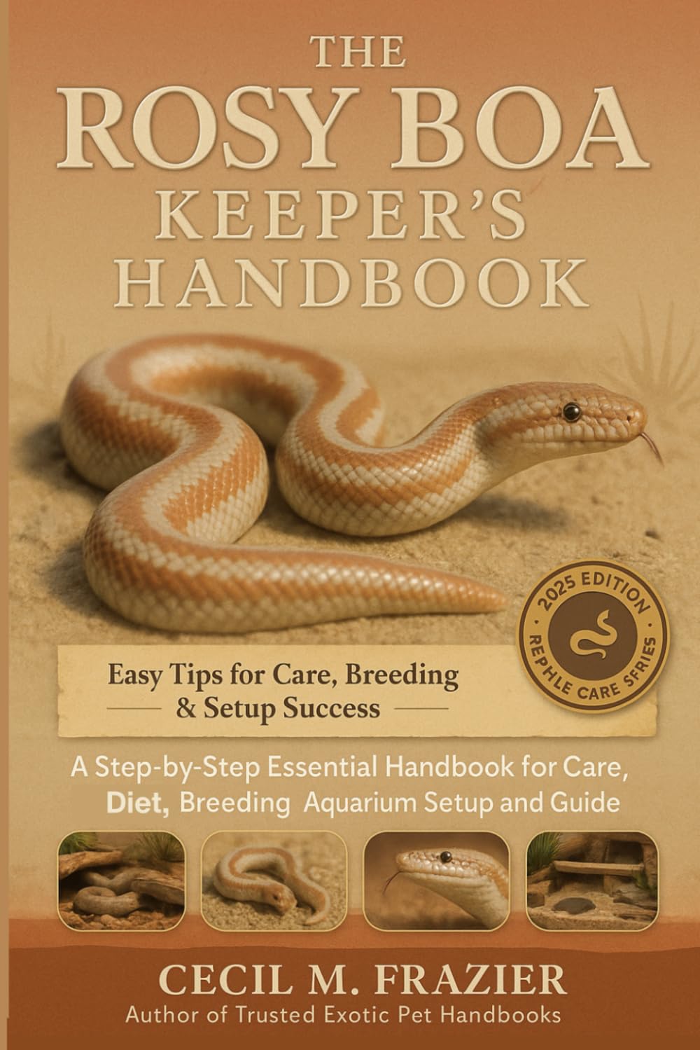 The Rosy Boa Keeper’s Handbook: A step by step Essential Handbook for Care, diet, Breeding, Aquarium Setup and beginners guide