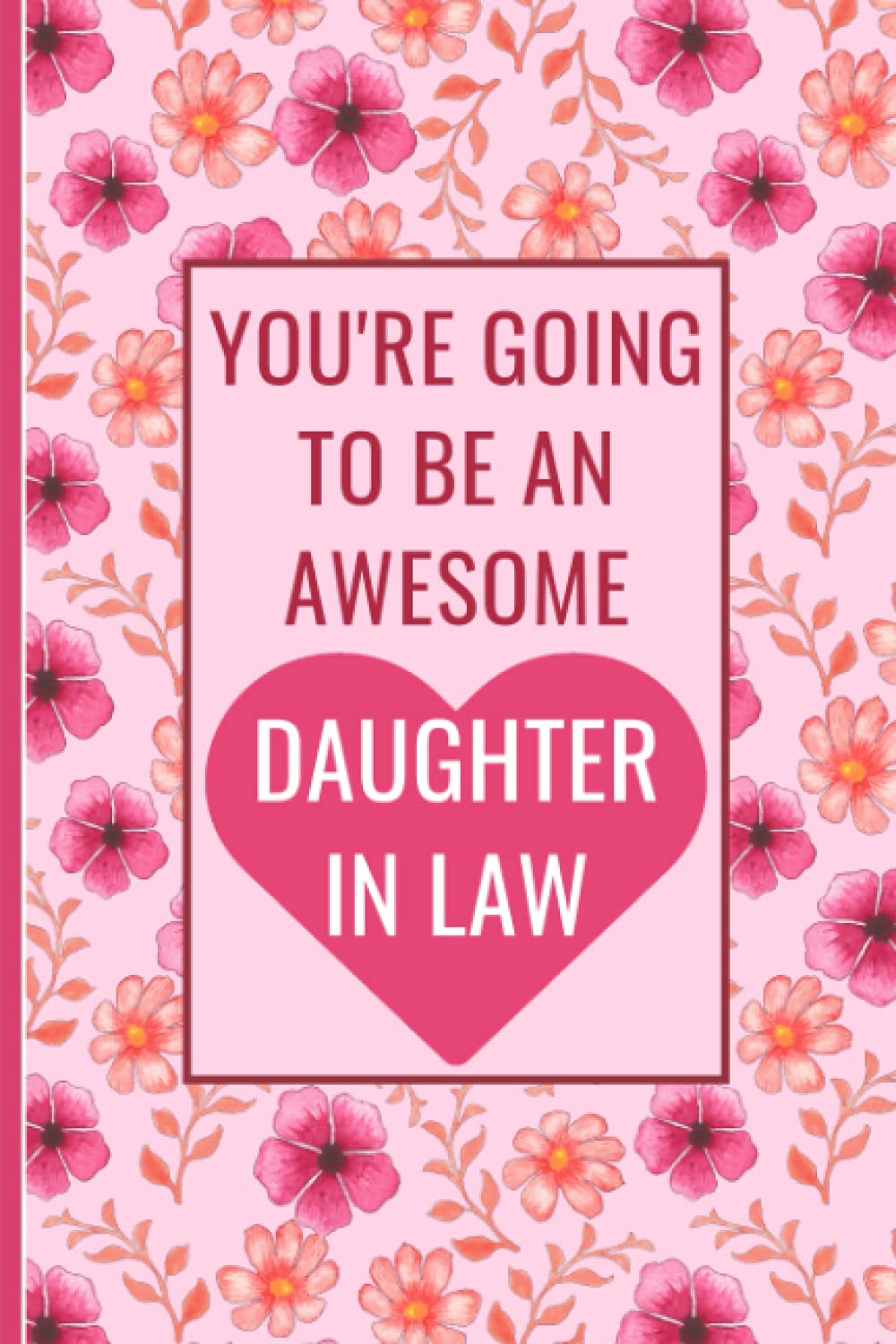 Future Daughter In Law Funny Notebook: A Birthday / Engagement Gift For Future Daughter In Law - From Mother In Law