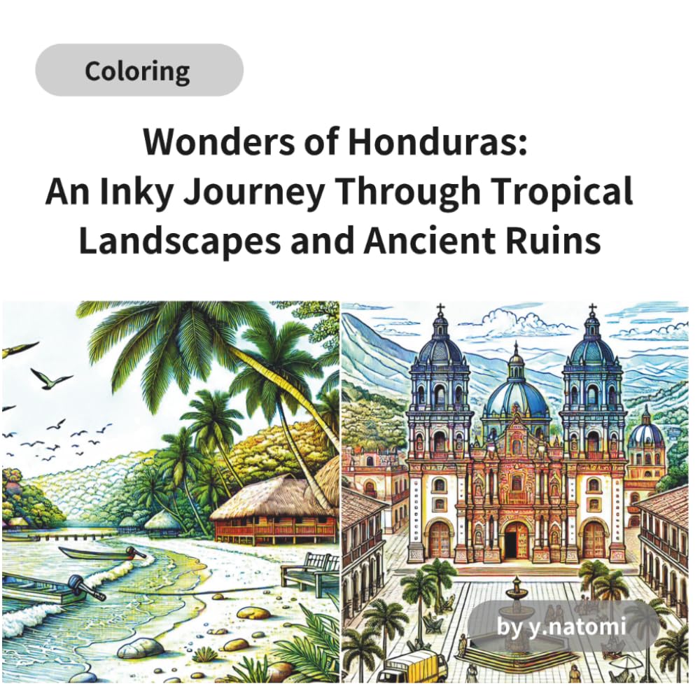 Wonders of Honduras: An Inky Journey Through Tropical Landscapes and Ancient Ruins (y.natomi paperbook)