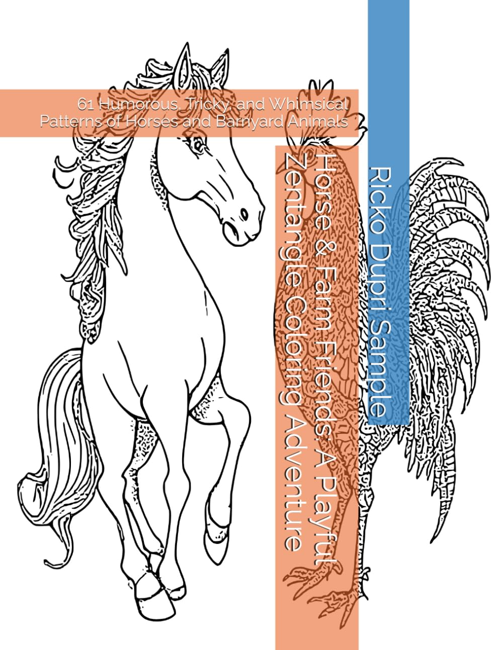 Horse & Farm Friends: A Playful Zentangle Coloring Adventure: 61 Humorous, Tricky, and Whimsical Patterns of Horses and Barnyard Animals