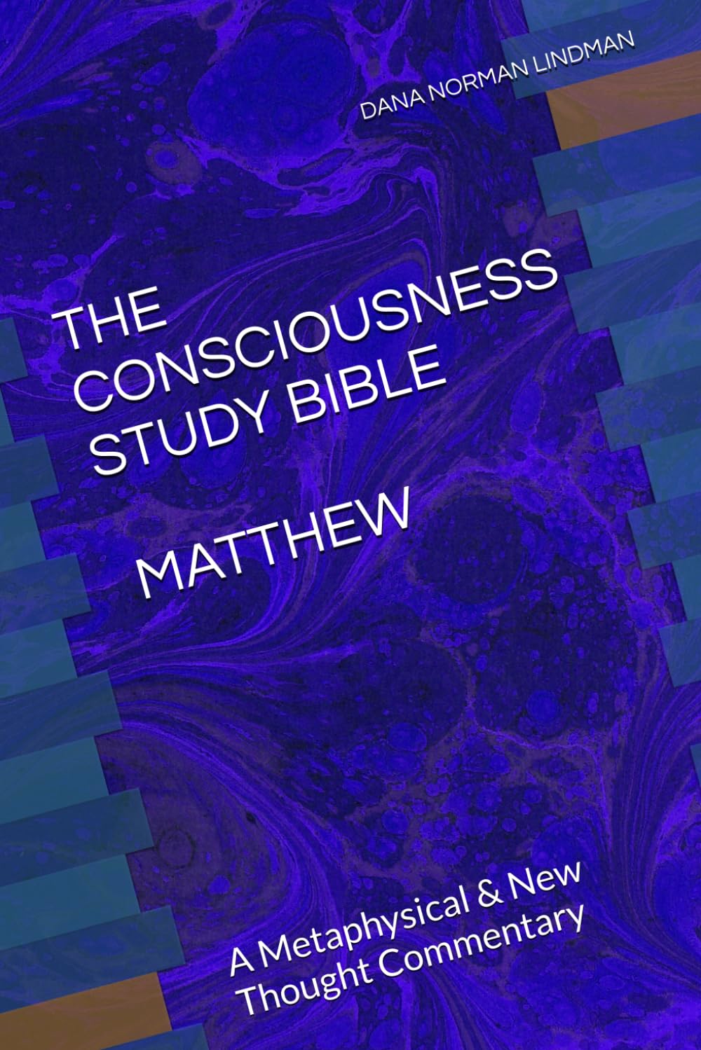 THE CONSCIOUSNESS STUDY BIBLE: MATTHEW: The Metaphysics of the Christ Consciousness