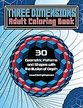 Three Dimensions Adult Coloring Book: 30 Geometric Patterns and Shapes with the Illusion of Depth (Optical Illusions Coloring Books For Grown-ups)