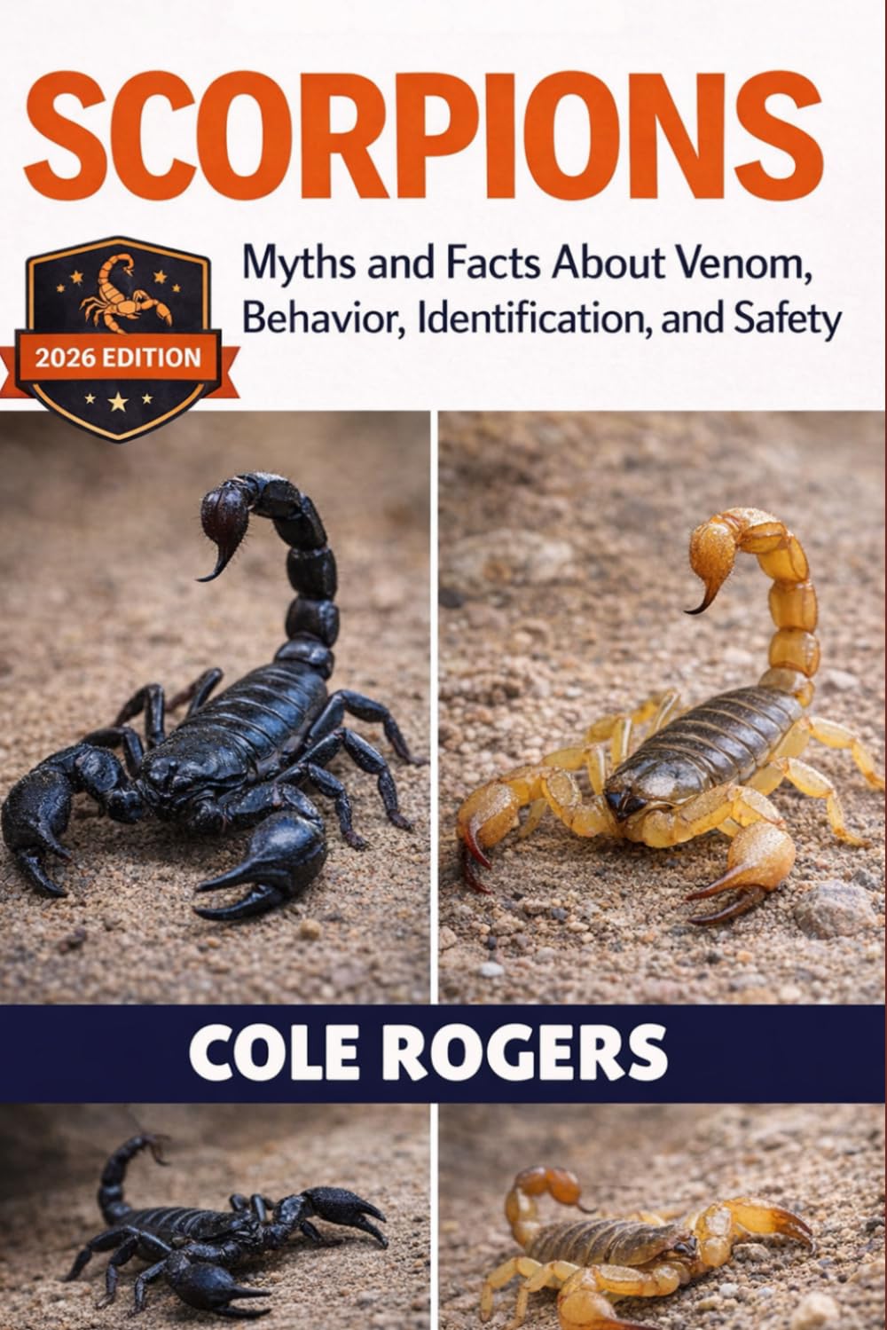SCORPIONS: Myths and Facts About Venom, Behavior, Identification, and Safety