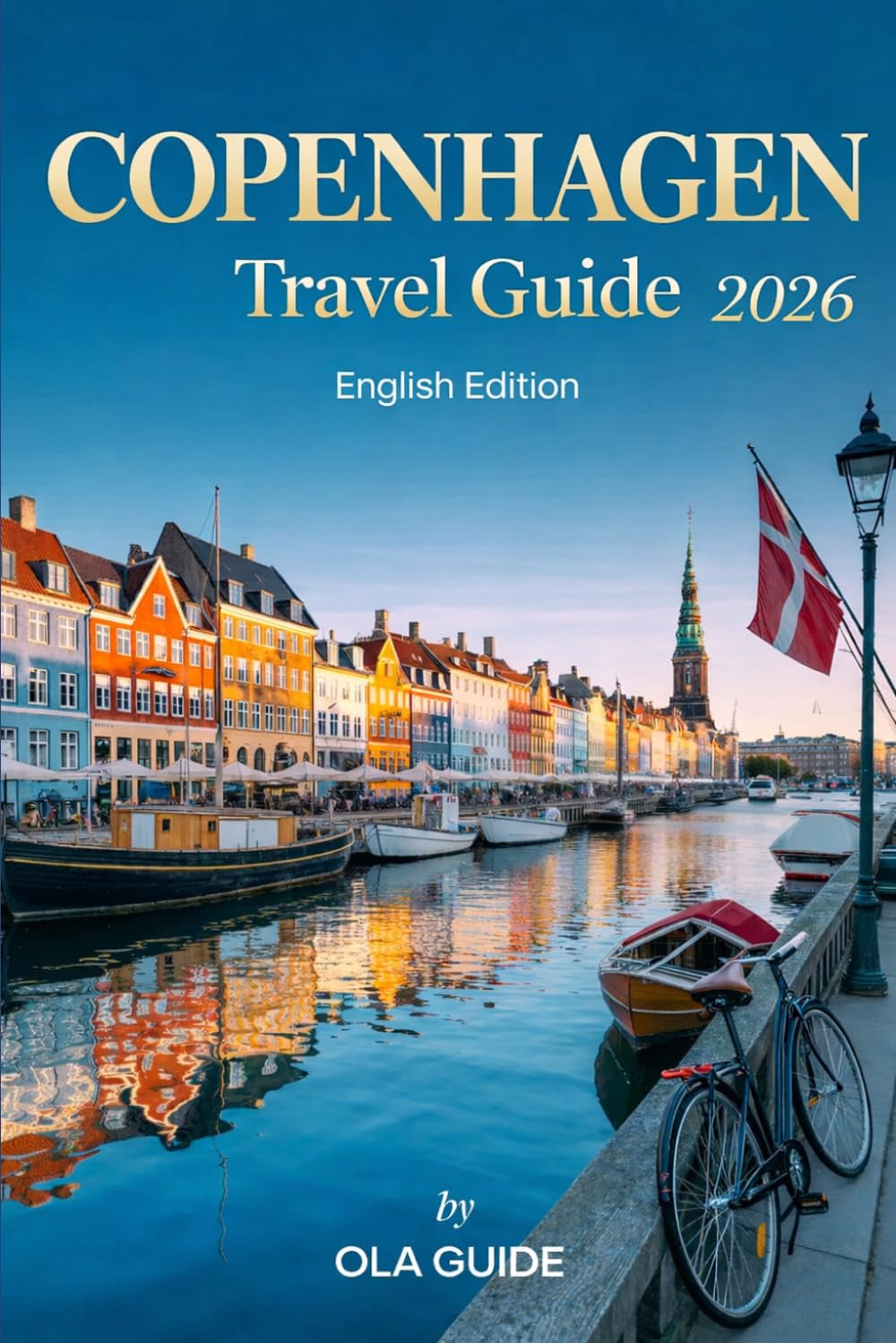 COPENHAGEN Travel Guide 2026: Explore the Heart of Denmark with Insider Tips, Must-See Attractions, Local Secrets & Smart Travel Itineraries