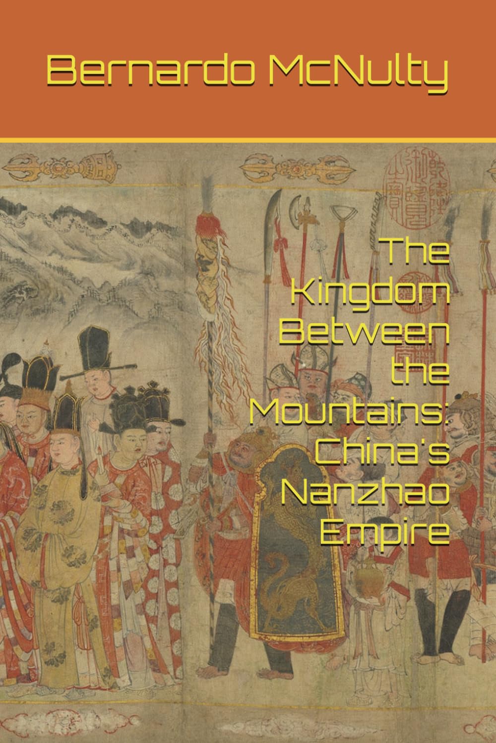 The Kingdom Between the Mountains: China's Nanzhao Empire
