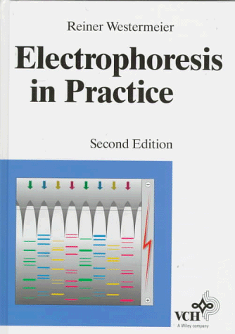 Electrophoresis in Practice: A Guide to Methods and Applications of DNA and Protein Separations