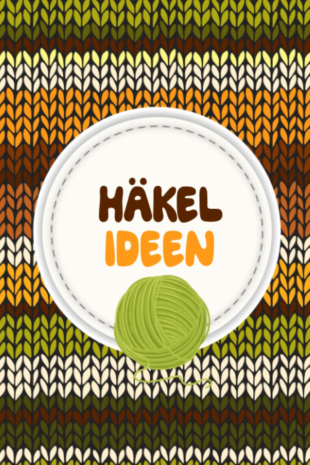 Häkel Ideen: Meine Häkel Muster, 100 Seiten DIN A5 zum Selbst Gestalten, Perfekt für Mutter Großmutter und Hausfrauen