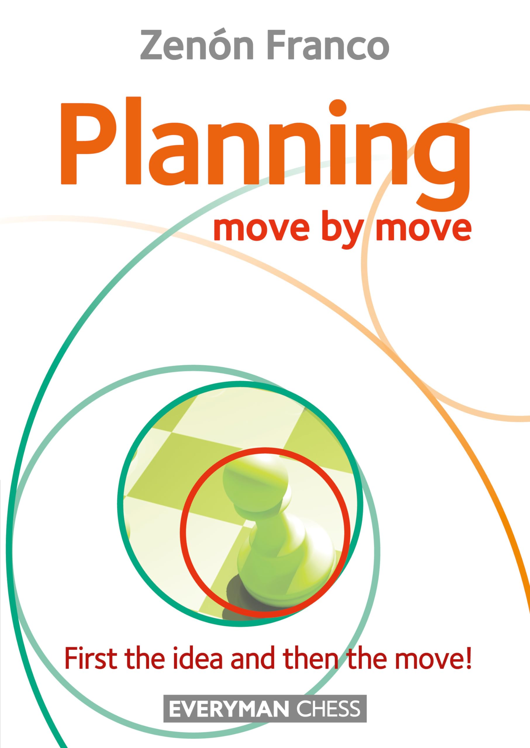 Planning: Move by Move: Move by Move - First the idea and then the move!