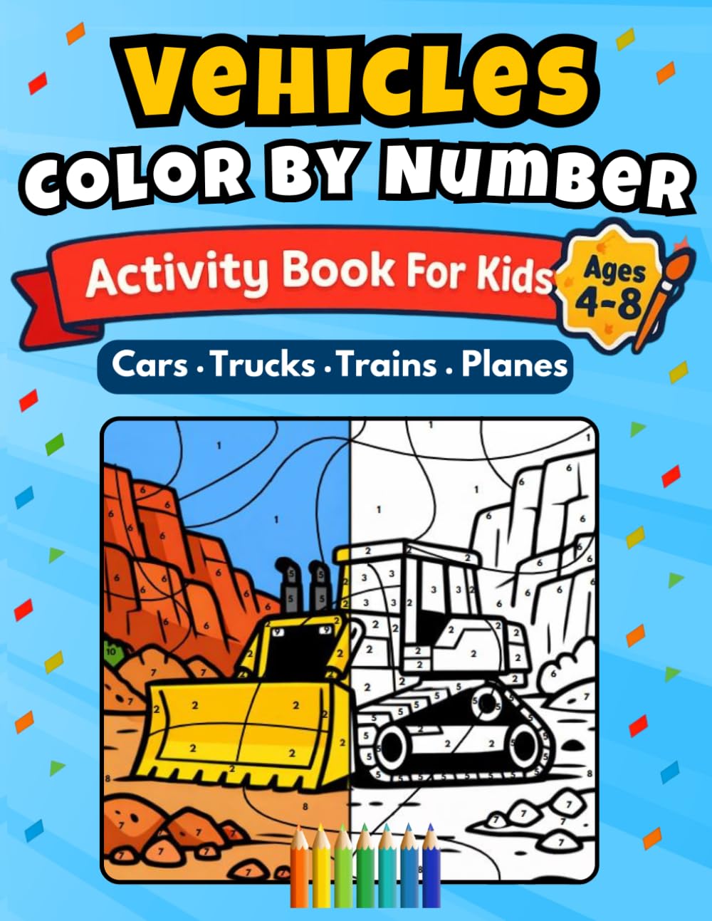 Vehicles Color By Number: Fun Activity Book for Kids Ages 4-8: Cars, Trucks, Trains, Planes and Construction Vehicles Coloring Pages for Boys & Girls