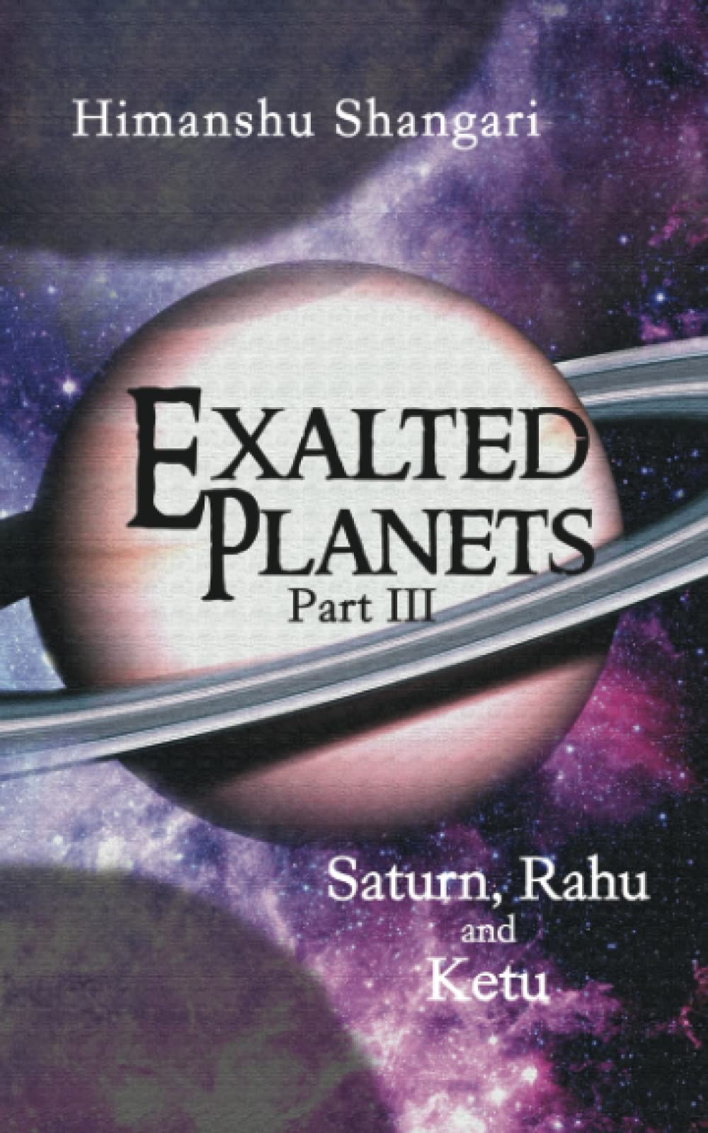 Exalted Planets - Part III: Saturn, Rahu and Ketu