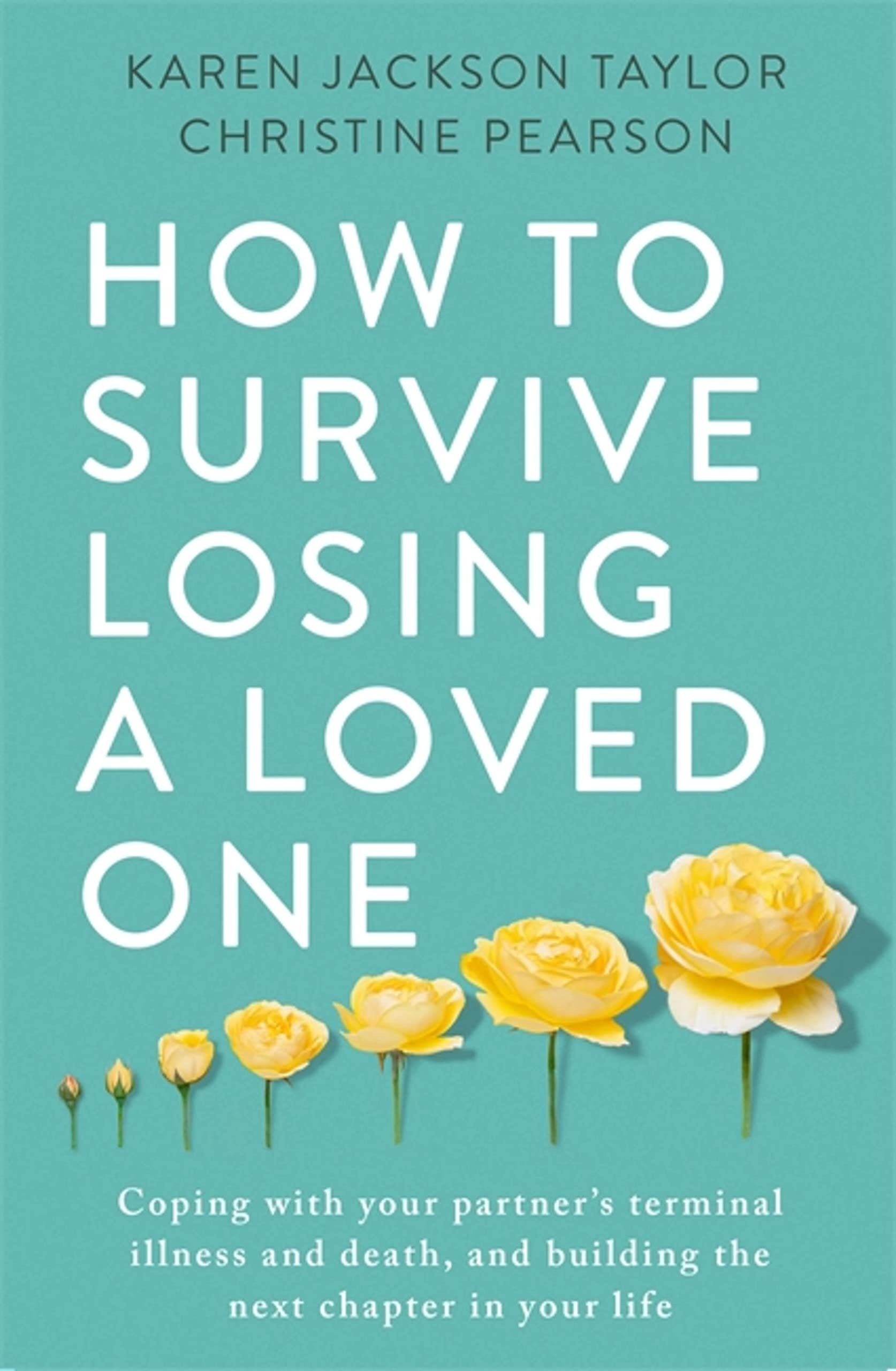 How to Survive Losing a Loved One: A Practical Guide to Coping with Your Partne