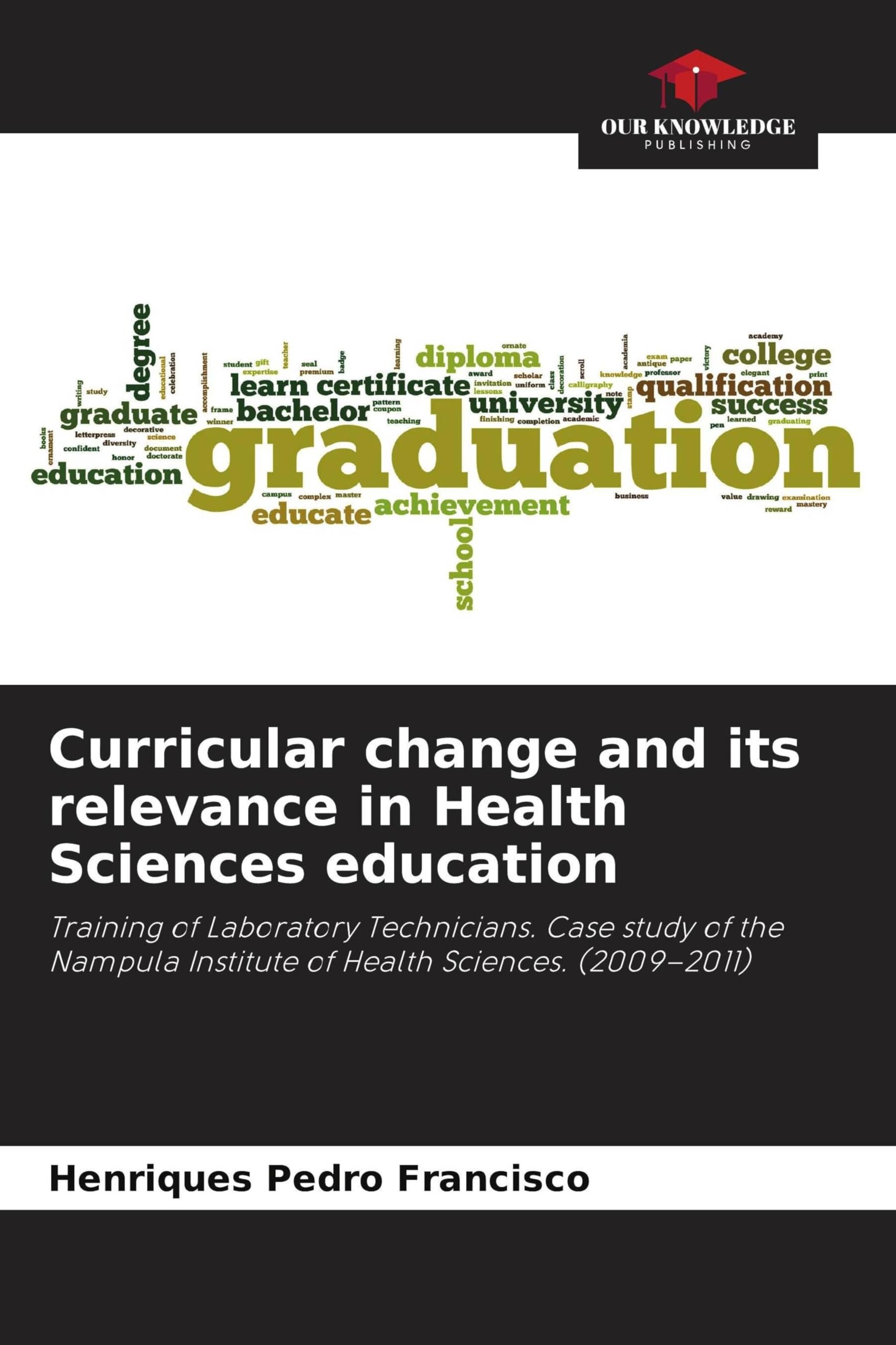 Curricular change and its relevance in Health Sciences education: Training of Laboratory Technicians. Case study of the Nampula Institute of Health Sciences. (2009-2011)