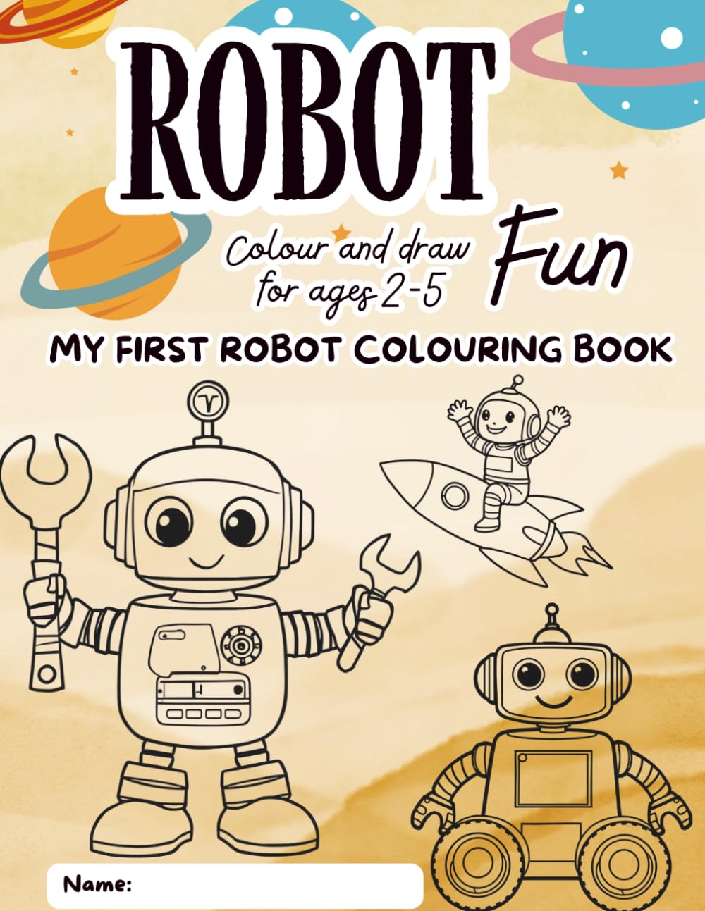 My First Robot Colouring Book: Colour and draw for children aged 2-5