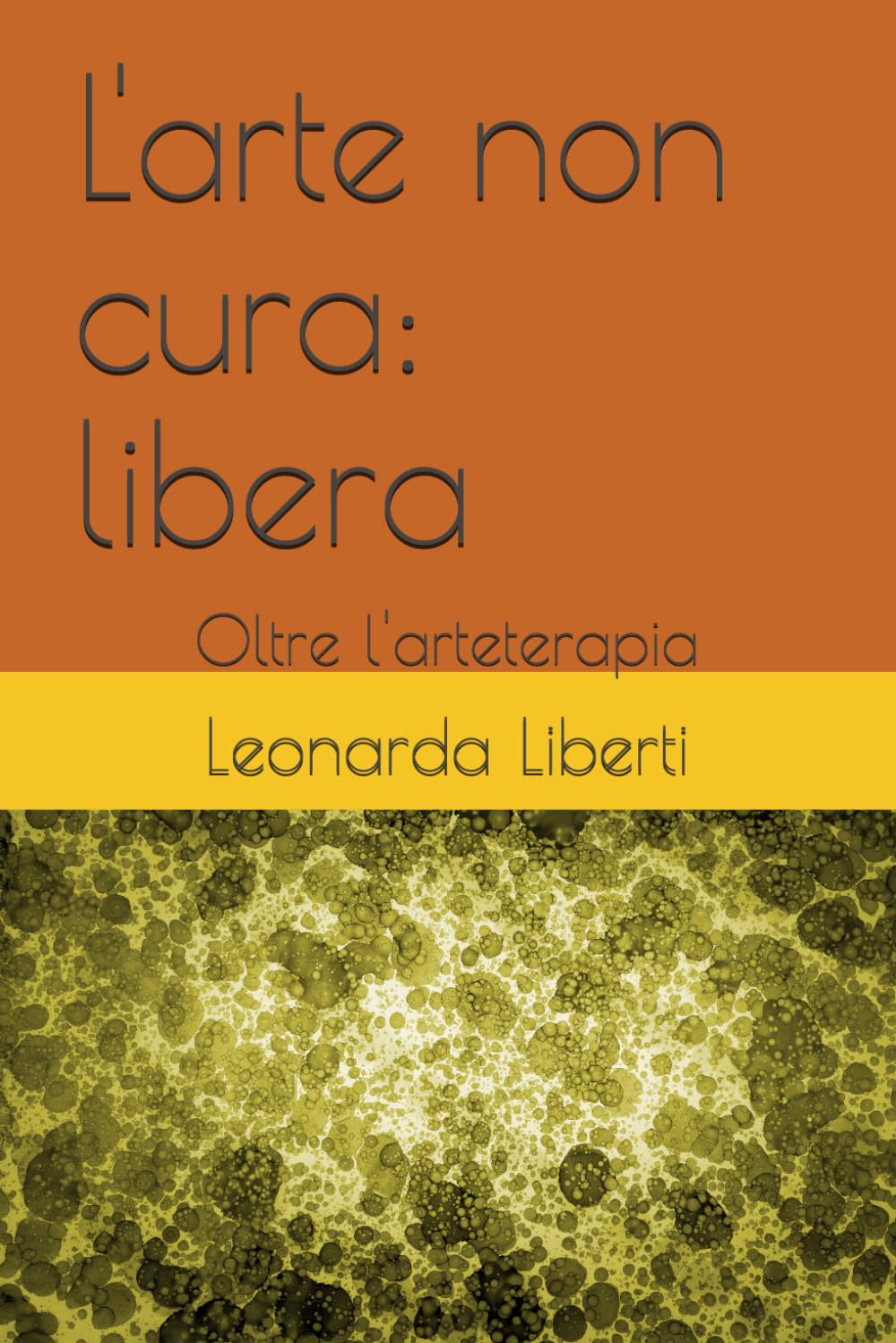 L'arte non cura: libera: Oltre l'arteterapia
