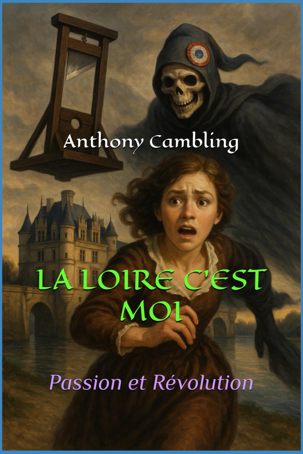 LA LOIRE C'EST MOI: Passion et Révolution
