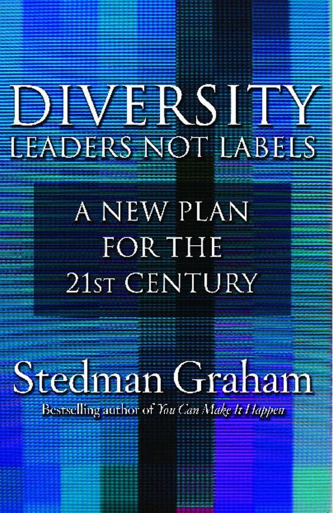 Diversity: Leaders Not Labels: A New Plan for the 21st Century