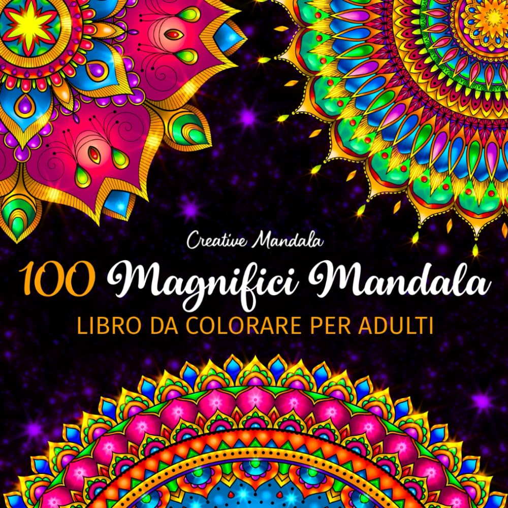 Libro da colorare per adulti: 100 Magnifici Mandala antistress