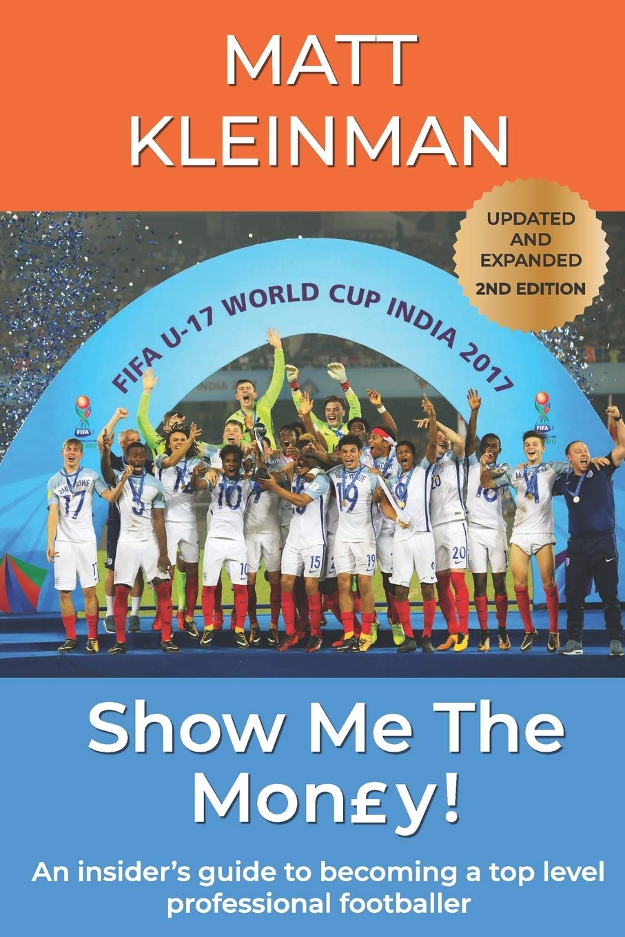 Show Me The Mon£y!: An insider's guide to becoming a top level professional footballer