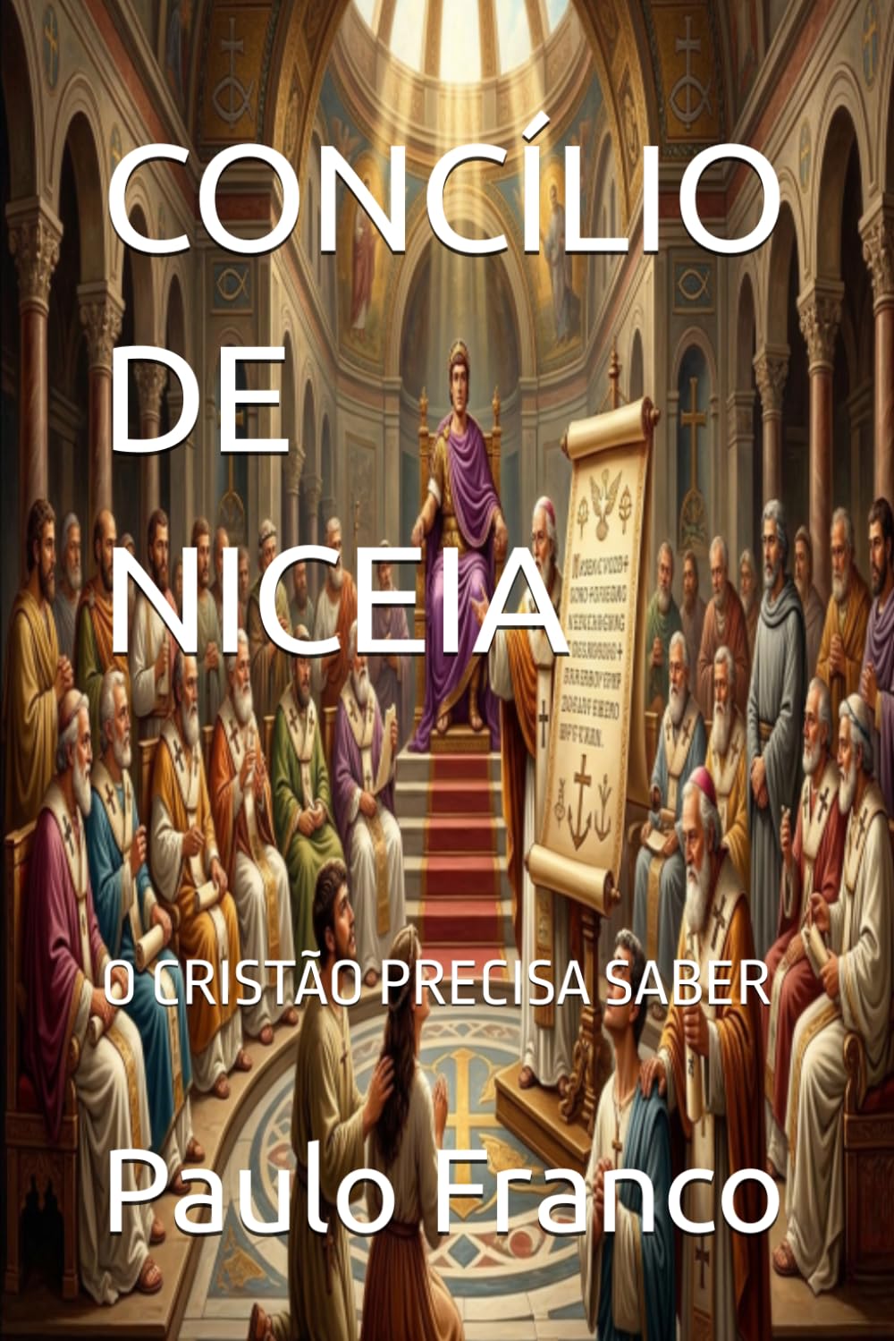 CONCÍLIO DE NICEIA: O CRISTÃO PRECISA SABER (Poesias & Autoajuda)