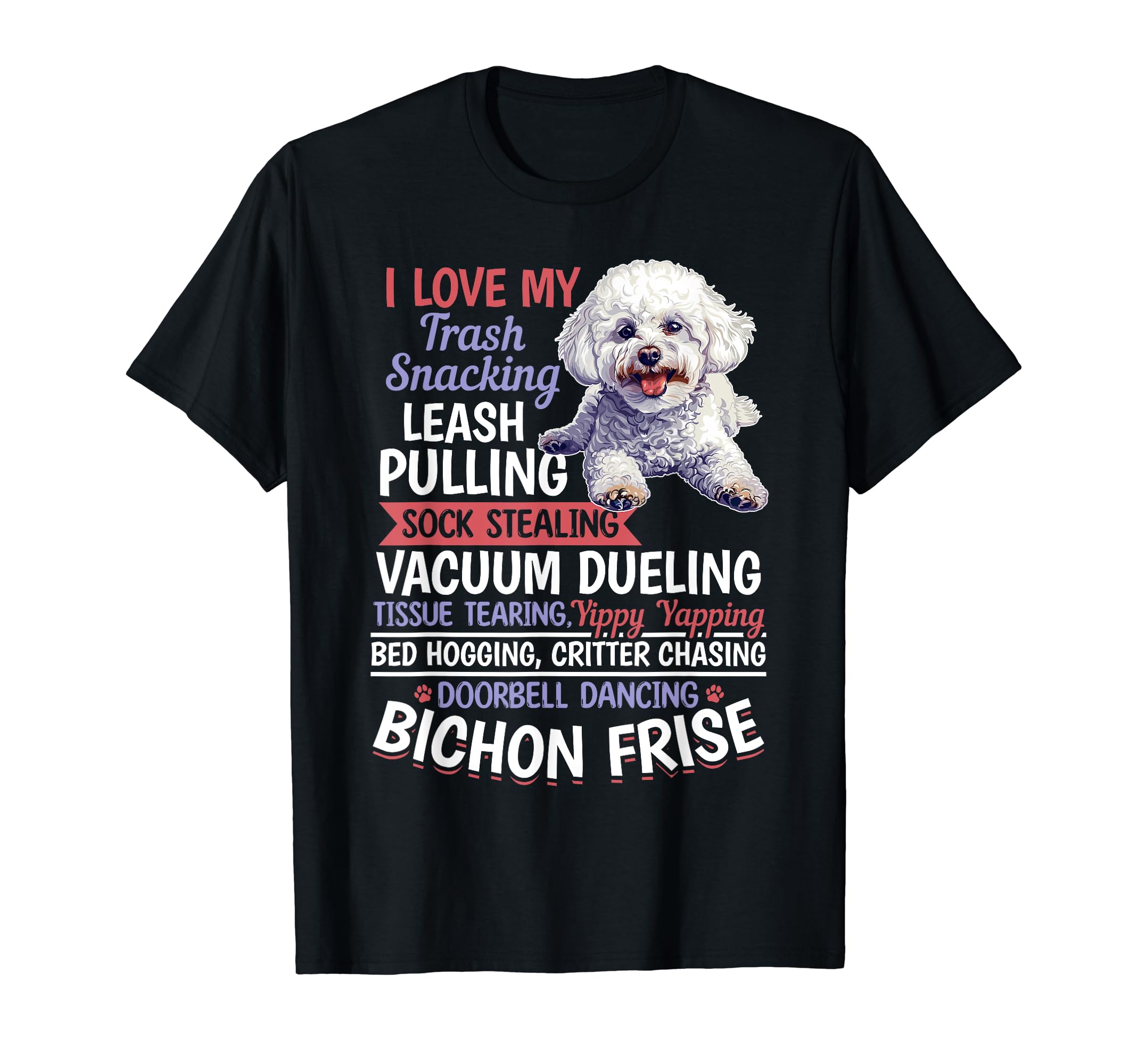 Funny Bichon Frise Dog Graphics Co.Bichon Frise Dog Breed I Love My Bichon Frise T-Shirt