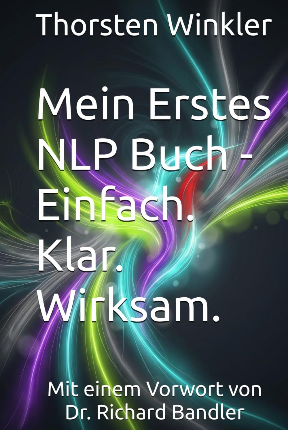 Mein Erstes NLP Buch - Einfach. Klar. Wirksam.
